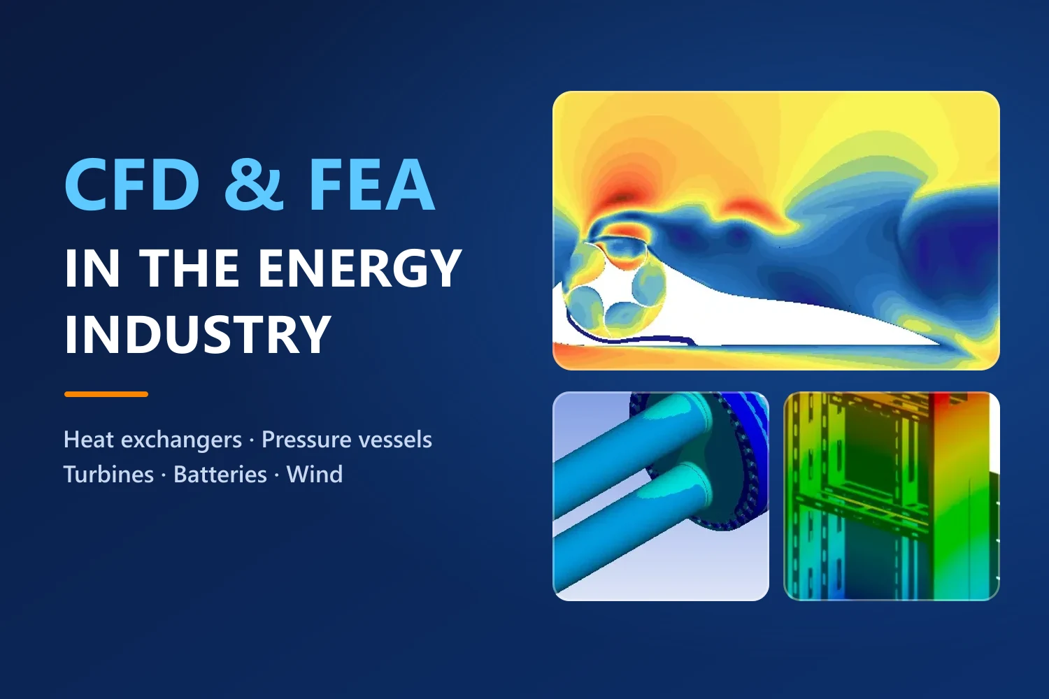 CFD and FEA in the Energy Industry: 7 Applications That Cut Risk, Cost and Downtime